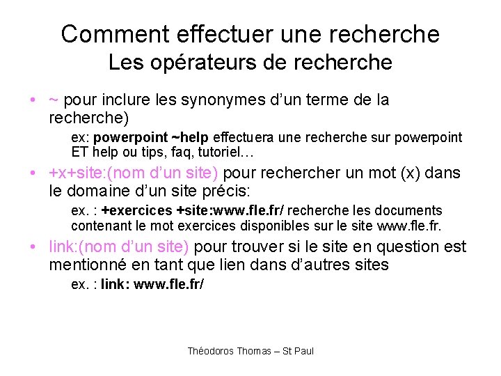 Comment effectuer une recherche Les opérateurs de recherche • ~ pour inclure les synonymes