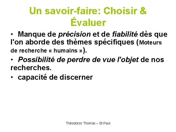 Un savoir-faire: Choisir & Évaluer • Manque de précision et de fiabilité dès que