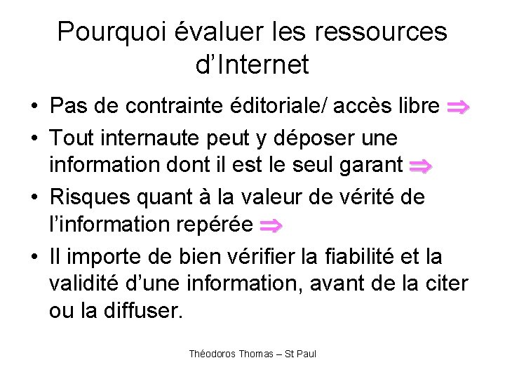 Pourquoi évaluer les ressources d’Internet • Pas de contrainte éditoriale/ accès libre • Tout