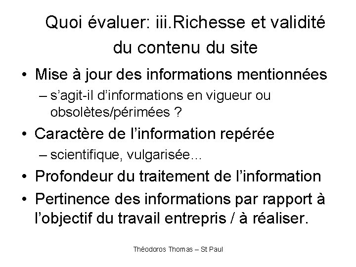 Quoi évaluer: iii. Richesse et validité du contenu du site • Mise à jour