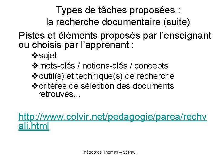 Types de tâches proposées : la recherche documentaire (suite) Pistes et éléments proposés par