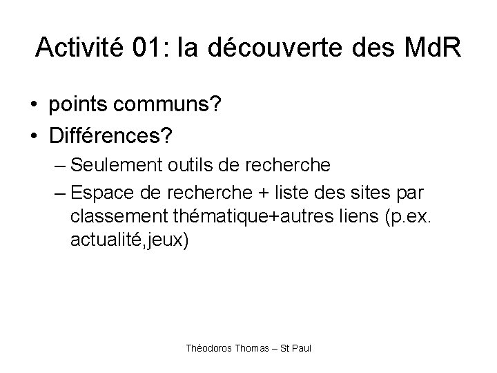 Activité 01: la découverte des Md. R • points communs? • Différences? – Seulement