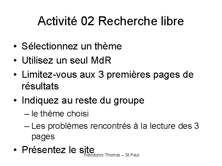 Activité 02 Recherche libre • Sélectionnez un thème • Utilisez un seul Md. R