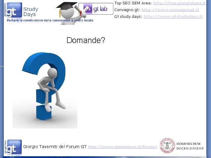 Top SEO SEM Area: http: //top. giorgiotave. it Convegno gt: http: //www. convegnogt. it