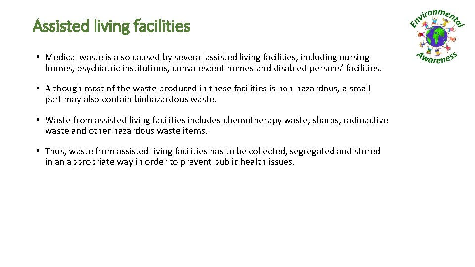 Assisted living facilities • Medical waste is also caused by several assisted living facilities,