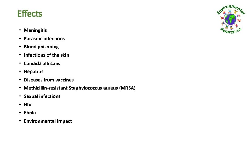 Effects • Meningitis • Parasitic infections • Blood poisoning • Infections of the skin