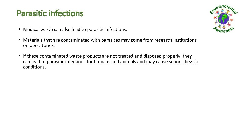 Parasitic infections • Medical waste can also lead to parasitic infections. • Materials that