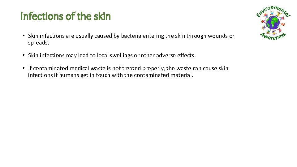 Infections of the skin • Skin infections are usually caused by bacteria entering the