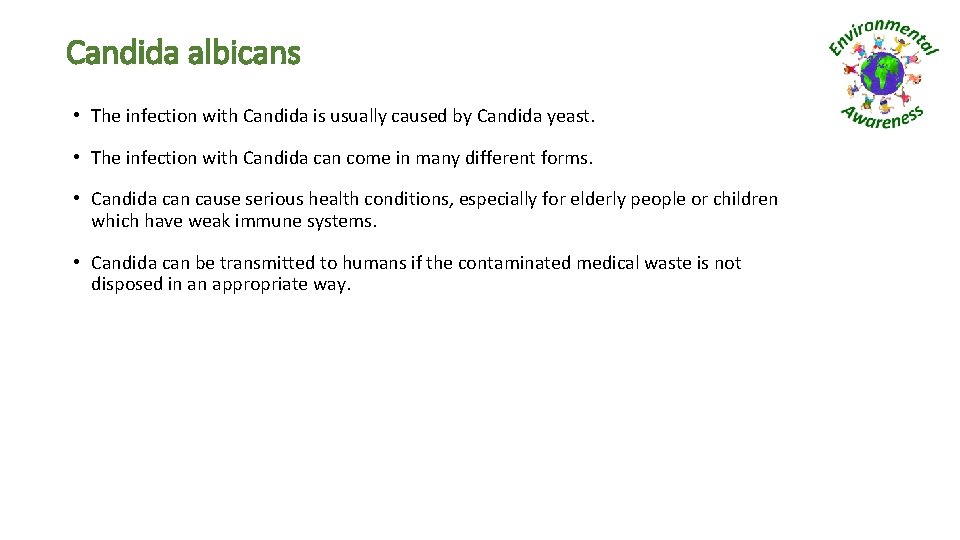 Candida albicans • The infection with Candida is usually caused by Candida yeast. •