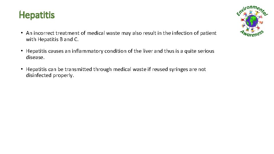 Hepatitis • An incorrect treatment of medical waste may also result in the infection