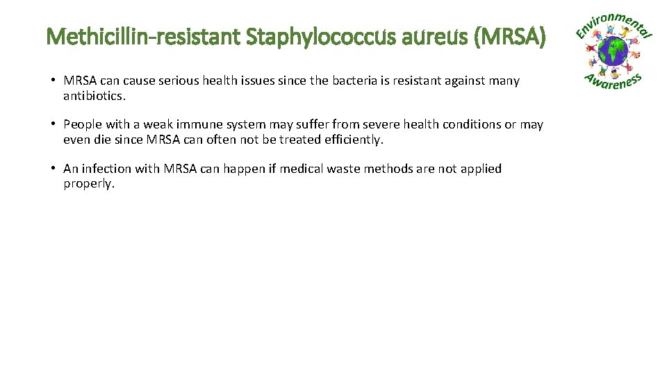 Methicillin-resistant Staphylococcus aureus (MRSA) • MRSA can cause serious health issues since the bacteria