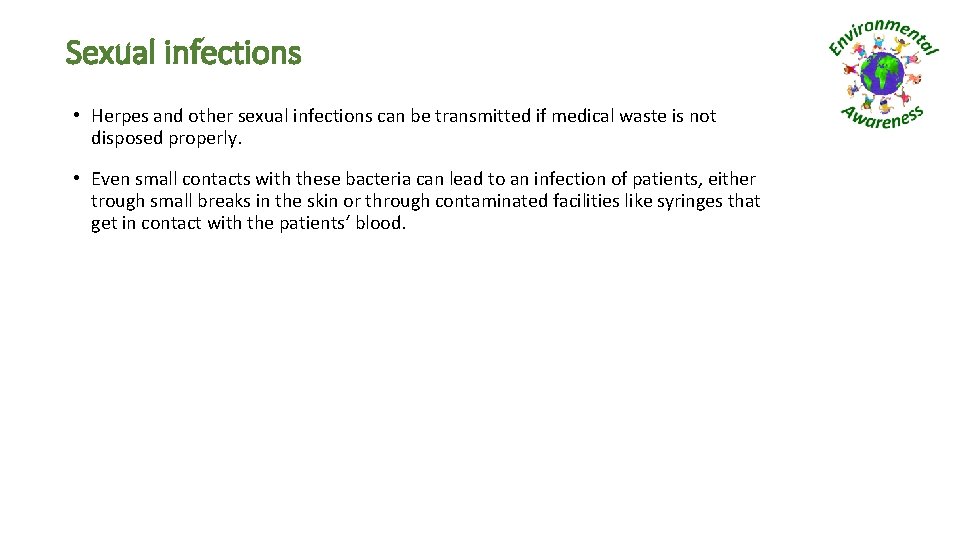 Sexual infections • Herpes and other sexual infections can be transmitted if medical waste