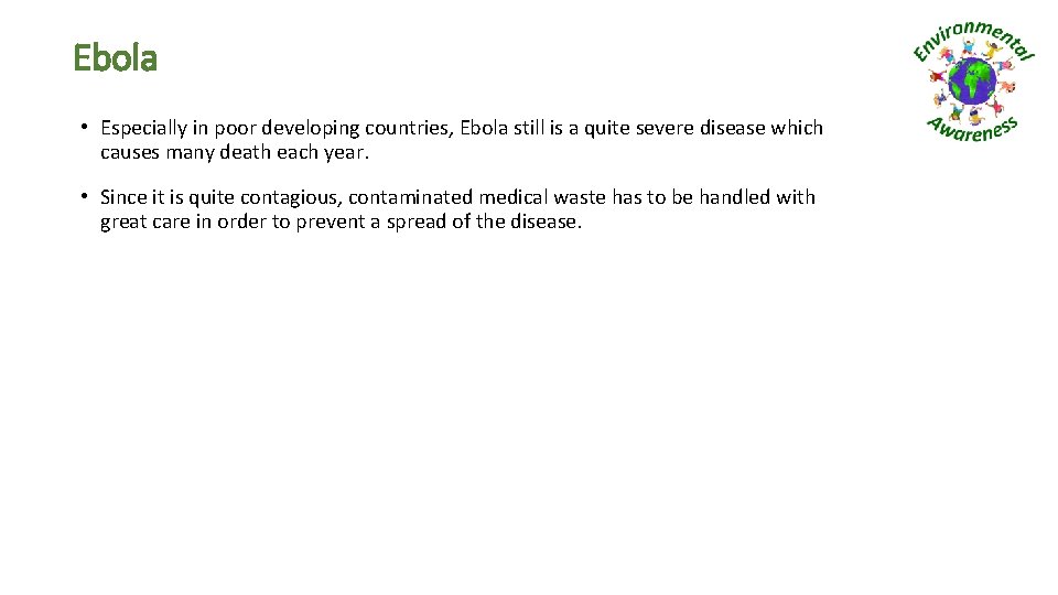 Ebola • Especially in poor developing countries, Ebola still is a quite severe disease