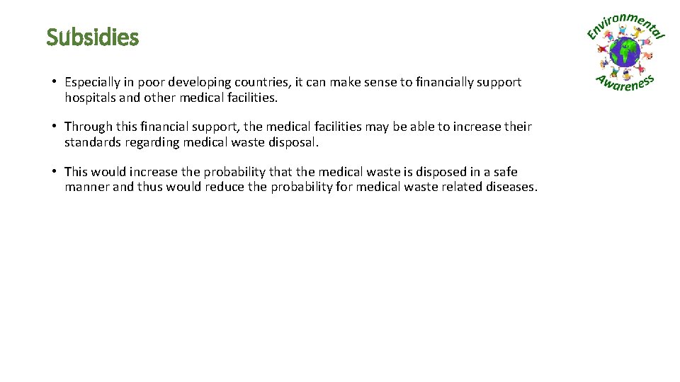 Subsidies • Especially in poor developing countries, it can make sense to financially support