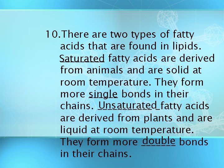 10. There are two types of fatty acids that are found in lipids. _____