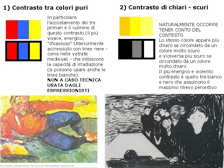 1) Contrasto tra colori puri In particolare l’accostamento dei tre primari è il culmine