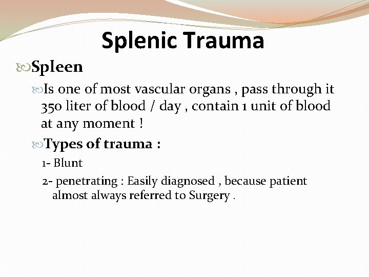 Splenic Trauma Spleen Is one of most vascular organs , pass through it 350
