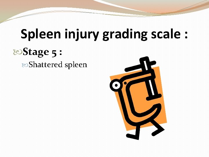 Spleen injury grading scale : Stage 5 : Shattered spleen 