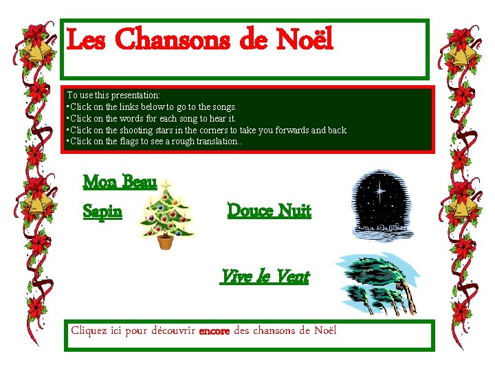 Les Chansons de Noël To use this presentation: • Click on the links below