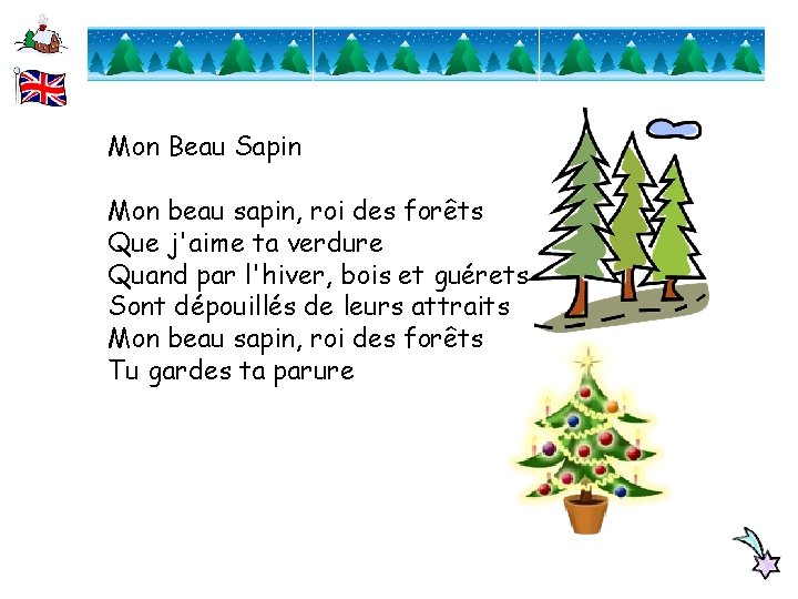 Mon Beau Sapin Mon beau sapin, roi des forêts Que j'aime ta verdure Quand