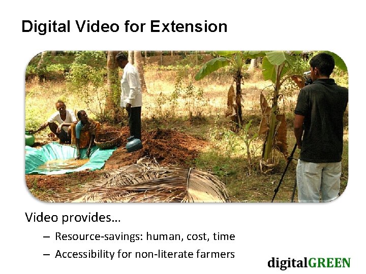 Digital Video for Extension Video provides… – Resource-savings: human, cost, time – Accessibility for Digital Video for Extension Video provides… – Resource-savings: human, cost, time – Accessibility for