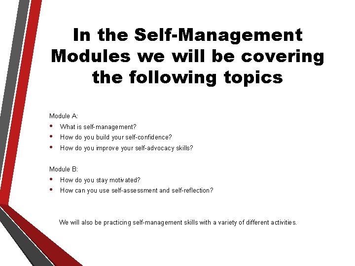 In the Self-Management Modules we will be covering the following topics Module A: •