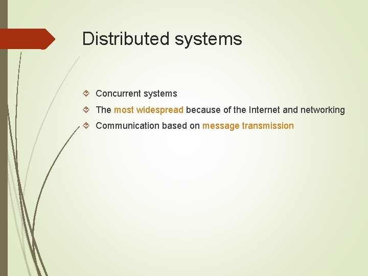 Distributed systems Concurrent systems The most widespread because of the Internet and networking Communication
