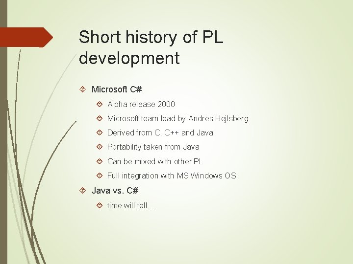 Short history of PL development Microsoft C# Alpha release 2000 Microsoft team lead by