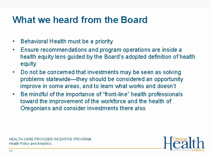 What we heard from the Board • Behavioral Health must be a priority •