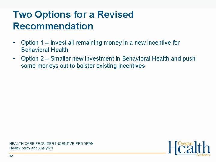 Two Options for a Revised Recommendation • Option 1 – Invest all remaining money