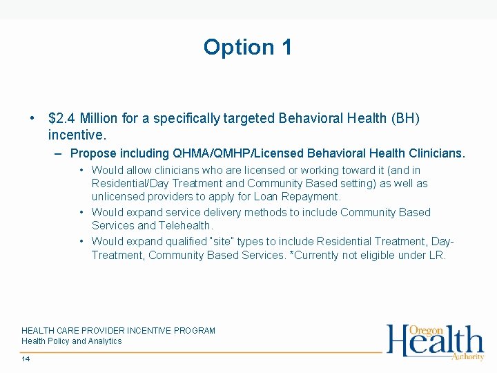 Option 1 • $2. 4 Million for a specifically targeted Behavioral Health (BH) incentive.