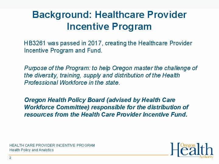Background: Healthcare Provider Incentive Program HB 3261 was passed in 2017, creating the Healthcare