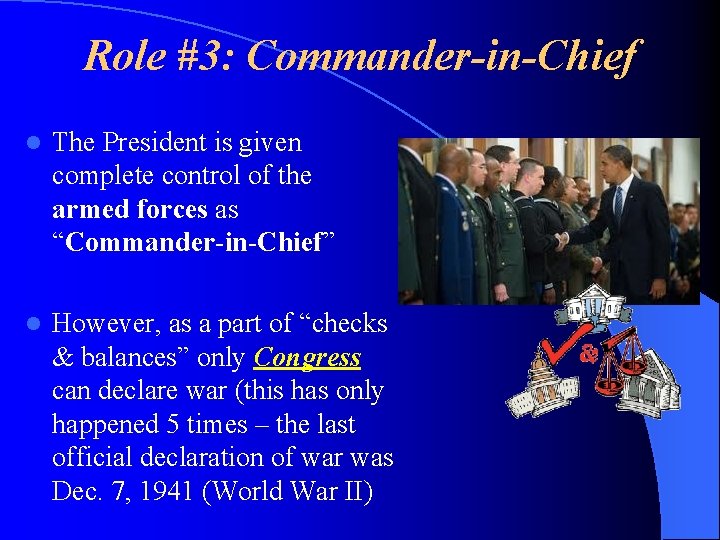 Role #3: Commander-in-Chief l The President is given complete control of the armed forces