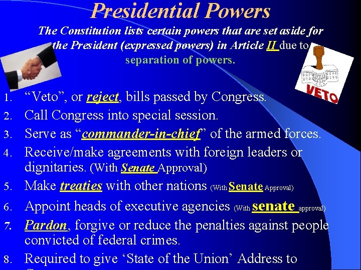 Presidential Powers The Constitution lists certain powers that are set aside for the President