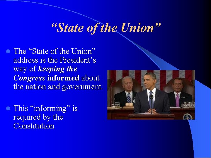 “State of the Union” l The “State of the Union” address is the President’s