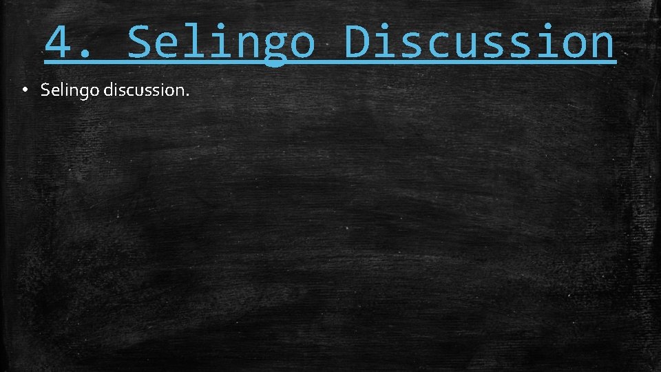 4. Selingo Discussion • Selingo discussion. 