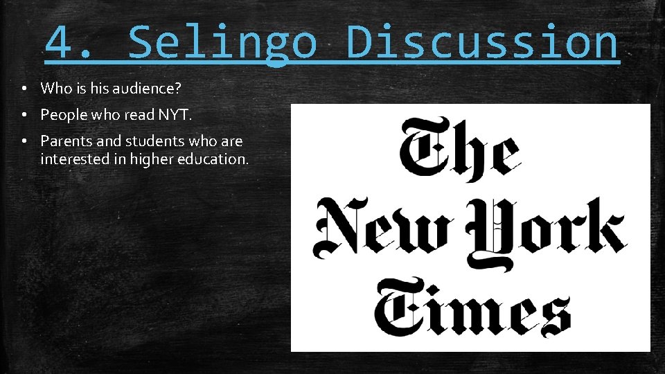 4. Selingo Discussion • Who is his audience? • People who read NYT. •