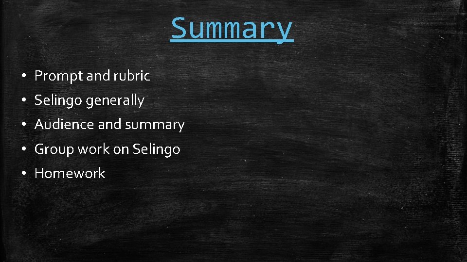 Summary • Prompt and rubric • Selingo generally • Audience and summary • Group