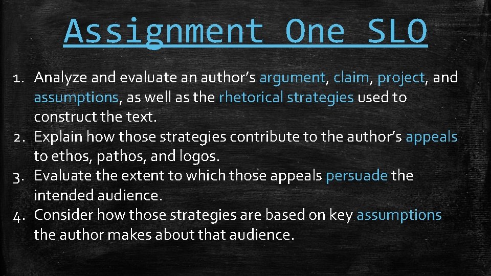 Assignment One SLO 1. Analyze and evaluate an author’s argument, claim, project, and assumptions,