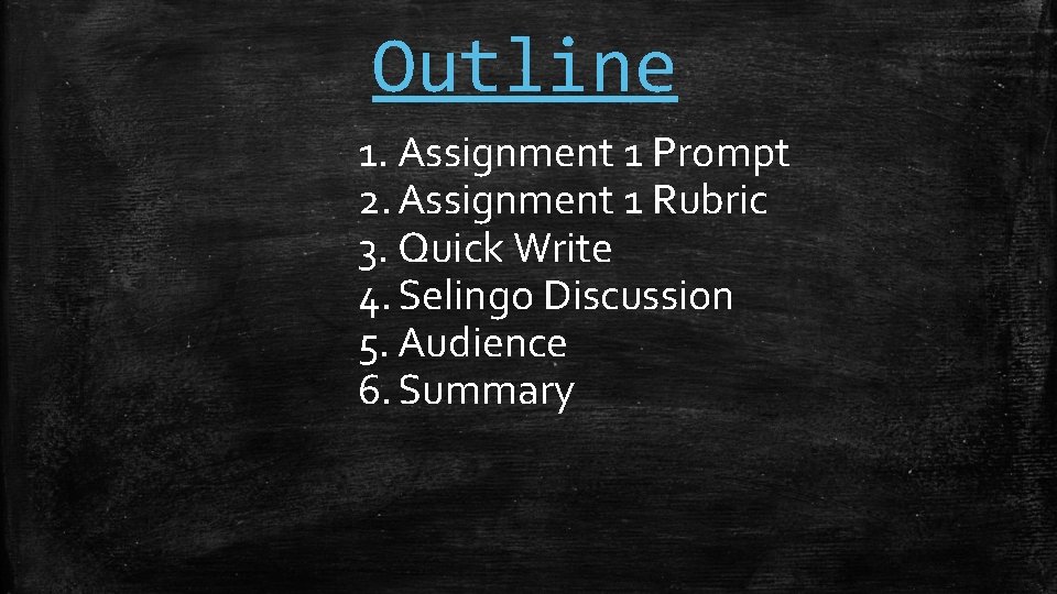 Outline 1. Assignment 1 Prompt 2. Assignment 1 Rubric 3. Quick Write 4. Selingo