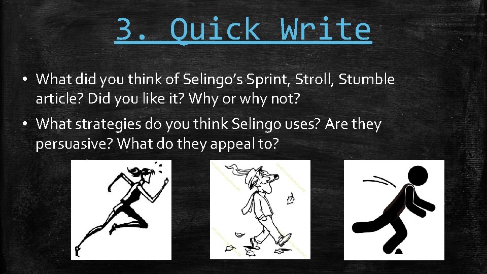 3. Quick Write • What did you think of Selingo’s Sprint, Stroll, Stumble article?