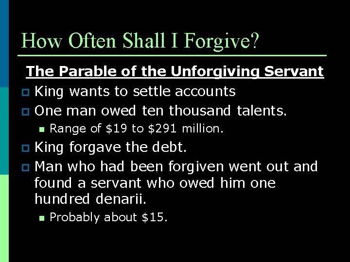 How Often Shall I Forgive? The Parable of the Unforgiving Servant p King wants