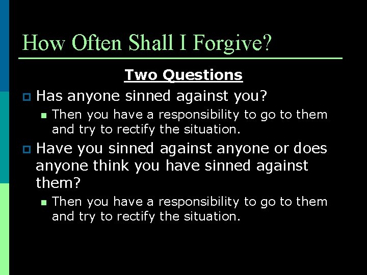 How Often Shall I Forgive? Two Questions p Has anyone sinned against you? n