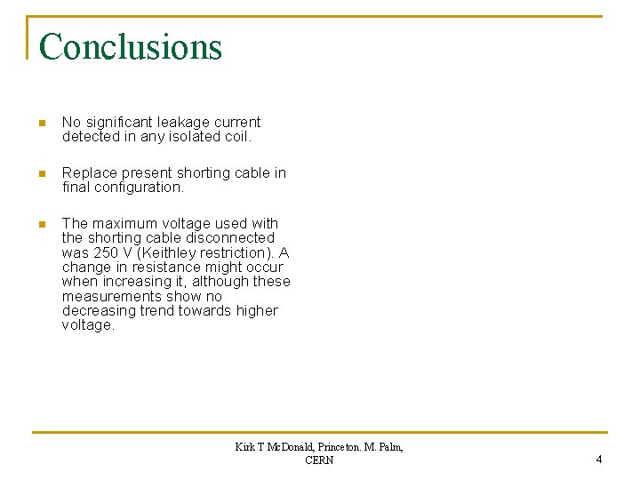 Conclusions n No significant leakage current detected in any isolated coil. n Replace present