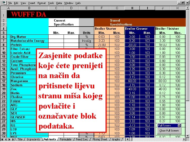 Zasjenite podatke koje ćete prenijeti na način da pritisnete lijevu stranu miša kojeg povlačite