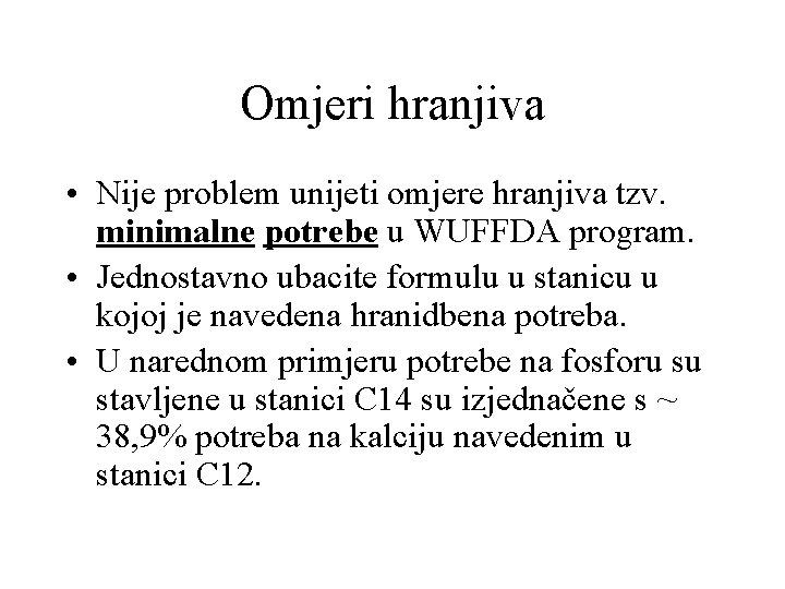 Omjeri hranjiva • Nije problem unijeti omjere hranjiva tzv. minimalne potrebe u WUFFDA program.