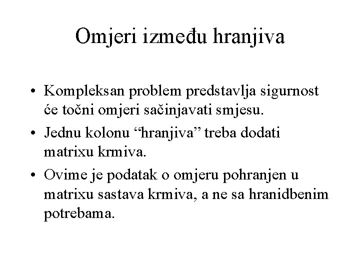 Omjeri između hranjiva • Kompleksan problem predstavlja sigurnost će točni omjeri sačinjavati smjesu. •