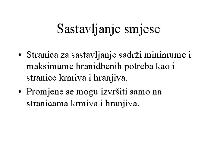 Sastavljanje smjese • Stranica za sastavljanje sadrži minimume i maksimume hranidbenih potreba kao i Sastavljanje smjese • Stranica za sastavljanje sadrži minimume i maksimume hranidbenih potreba kao i