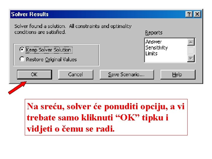 Na sreću, solver će ponuditi opciju, a vi trebate samo kliknuti “OK” tipku i