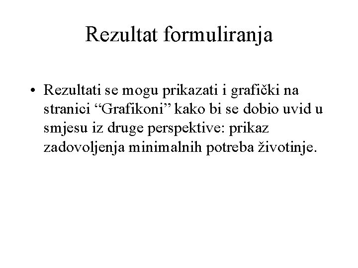 Rezultat formuliranja • Rezultati se mogu prikazati i grafički na stranici “Grafikoni” kako bi